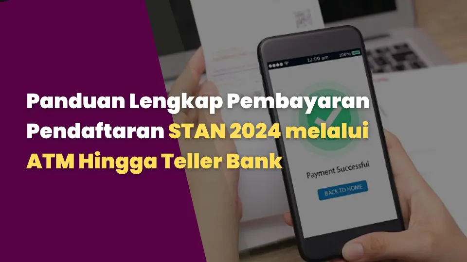 Panduan Lengkap Pembayaran Pendaftaran STAN 2024 melalui ATM, Livin' by Mandiri, dan Teller Bank