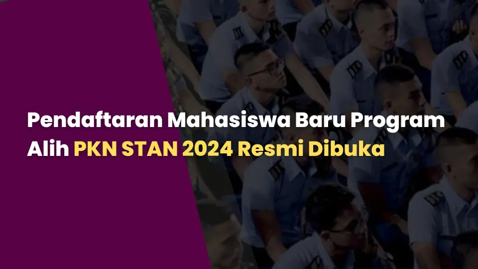 Pendaftaran Mahasiswa Baru Program Alih PKN STAN 2024 Resmi Dibuka