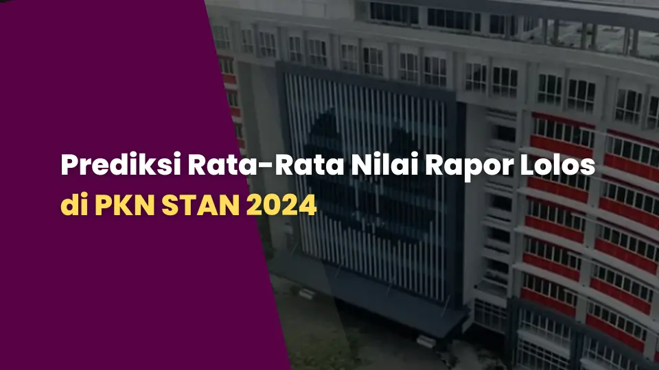 Prediksi Rata-Rata Nilai Rapor Lolos di PKN STAN 2024