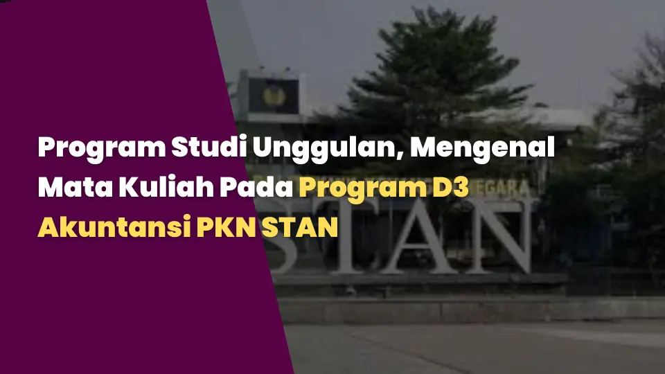Program Studi Unggulan, Mengenal Mata Kuliah Pada Program D3 Akuntansi PKN STAN
