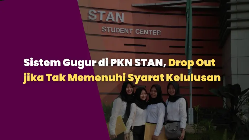 Sistem Gugur di PKN STAN, Drop Out jika Tak Memenuhi Syarat Kelulusan