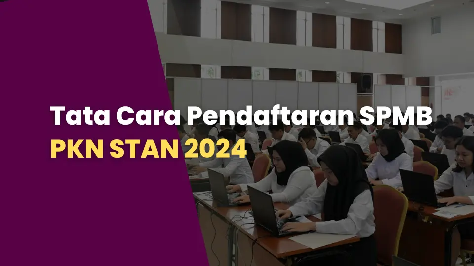 Tata Cara Pendaftaran SPMB PKN STAN 2024
